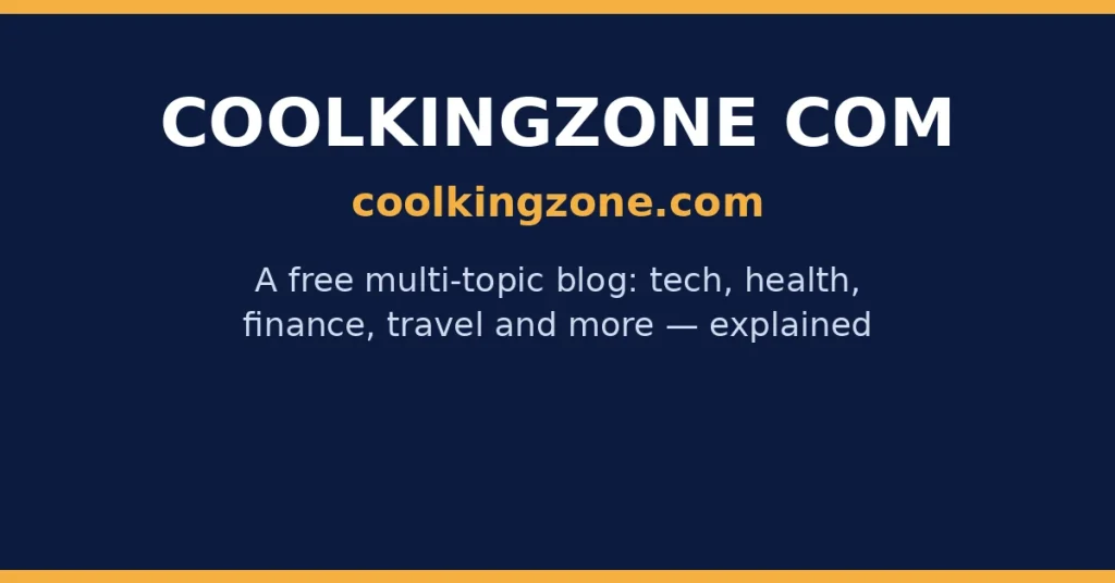 Featured image for coolkingzone com explaining that coolkingzone.com is a free multi-topic blog covering tech, health, finance, travel and more