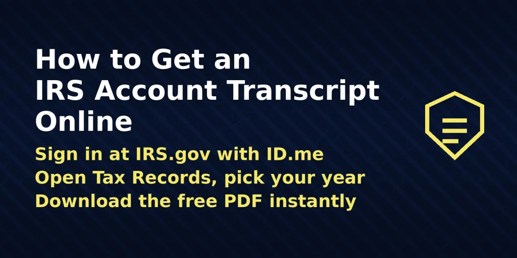 Step-by-step guide showing how to get an IRS account transcript online, with the direct answer — sign in to your IRS account with ID.me and download the free PDF
