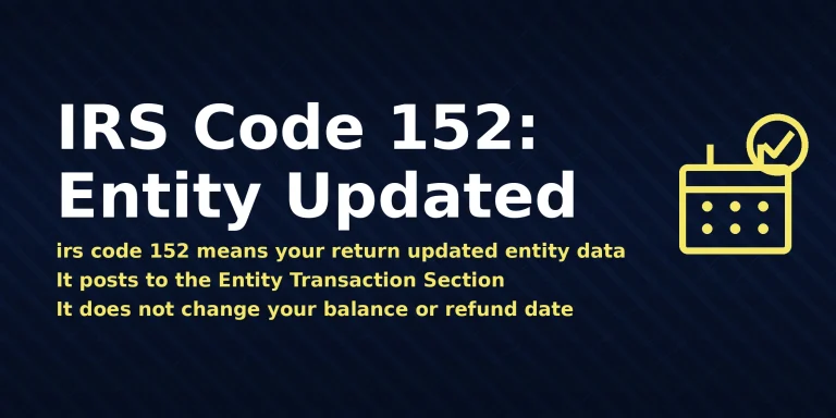 IRS account transcript showing irs code 152 meaning Entity Updated, with the direct answer displayed in the image