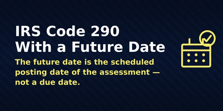 IRS account transcript showing IRS Code 290 with a future posting date and zero balance, with the direct answer shown in the image