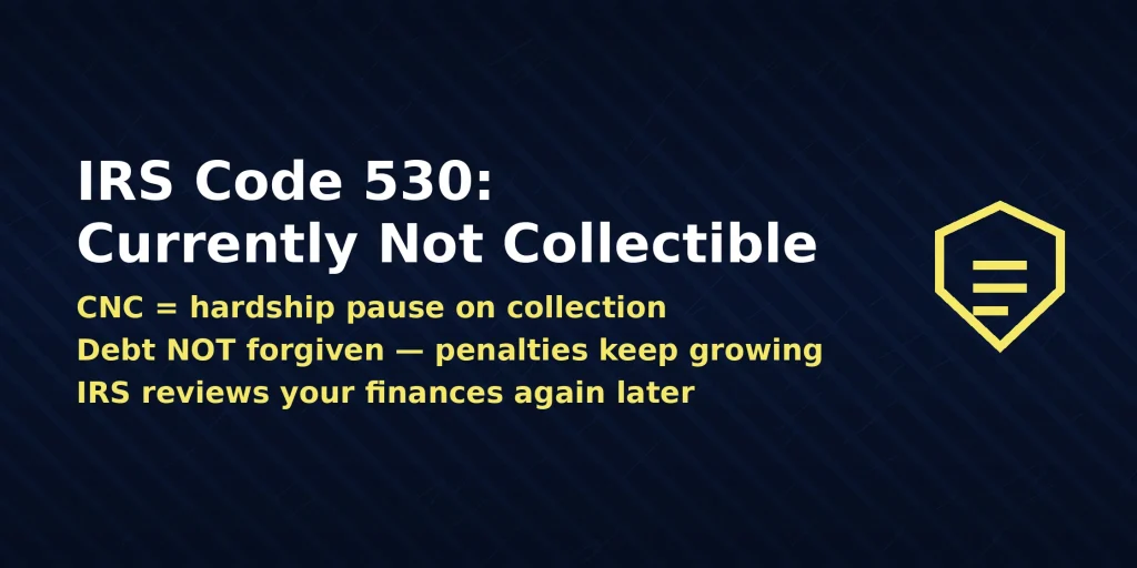 IRS account transcript showing irs code 530 meaning Currently Not Collectible, with the direct answer displayed in the image