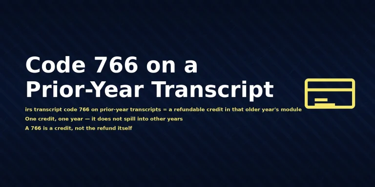 IRS prior-year account transcript showing irs transcript code 766 on prior-year transcripts meaning Generated Refundable Credit Allowance, with the direct answer displayed in the image