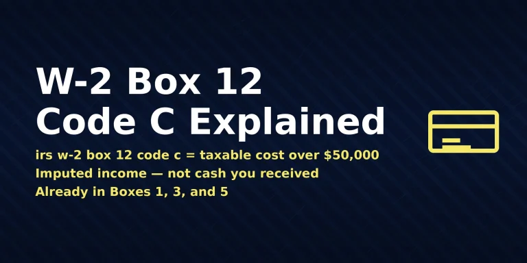 W-2 form showing irs w-2 box 12 code c meaning taxable group-term life insurance over $50,000, with the direct answer displayed in the image