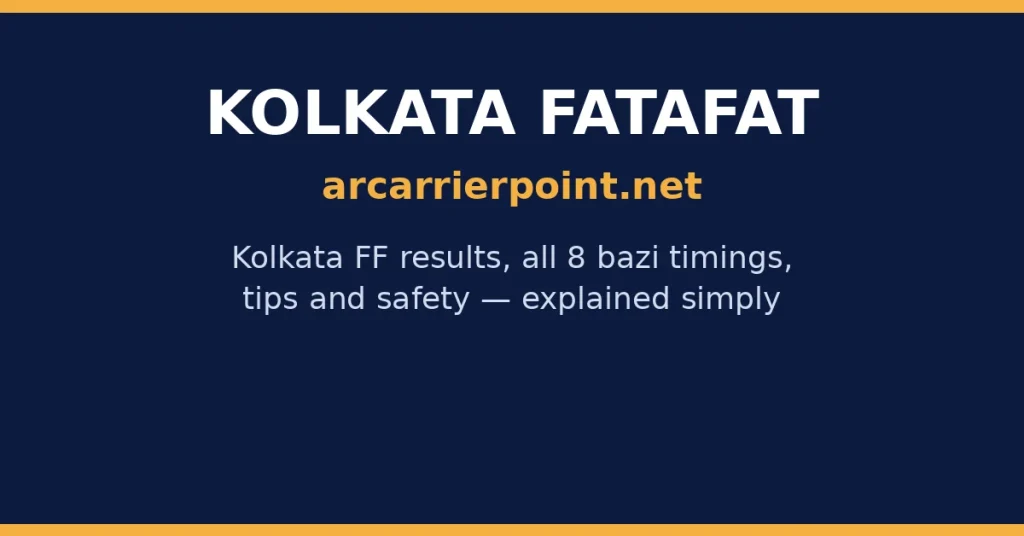 Featured image for Kolkata Fatafat arcarrierpoint.net showing Kolkata FF results, all 8 bazi timings, tips and safety explained simply