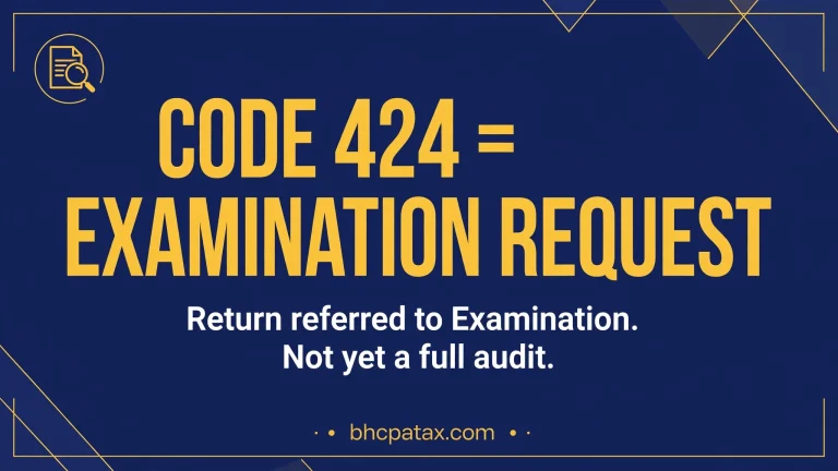 IRS Code 424 means examination request — your return was referred to the Examination division, not yet a full audit