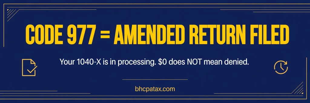 IRS Code 977 means amended return filed — your 1040-X is in processing, and $0 does not mean denied